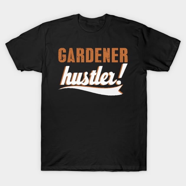 Gardener Hustler Cool Gardener Tee T-Shirt by Danielss